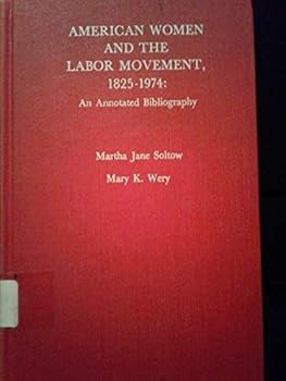 Hardcover American Women and the Labor Movement, 1825-1974: An Annotated Bibliography Book