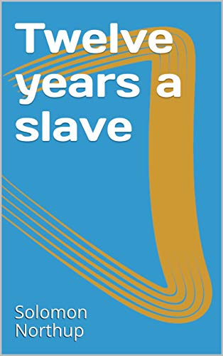  Twelve years a slave (annotated) (English Edition) Livre PDF Gratuit