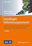  Grundlagen Verbrennungsmotoren: Funktionsweise und alternative Antriebssysteme Verbrennung, Messtechnik und Simulation (ATZ/MTZ-Fachbuch)