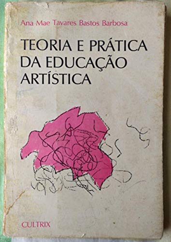 Teoria E Pratica Da Educacao Artistica