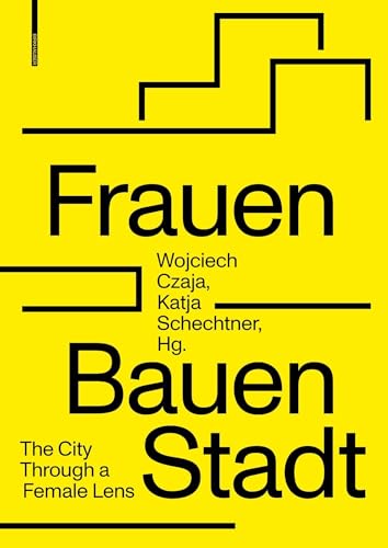 Frauen Bauen Stadt: The City Through a Female Lens