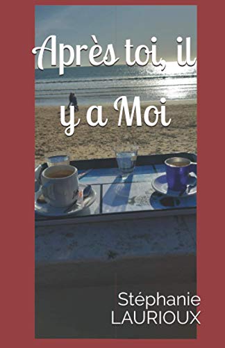 Après Toi, il y a Moi (French Edition)