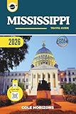 Mississippi Travel Guide: Plan, Explore, and Experience the Trip of a Lifetime (Color Version)