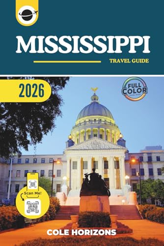 Mississippi Travel Guide: Plan, Explore, and Experience the Trip of a Lifetime (Color Version)