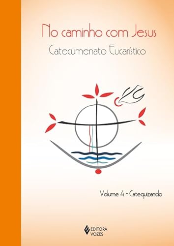 No caminho com Jesus – vol. 4 Catequizando: Catecumenato eucarístico