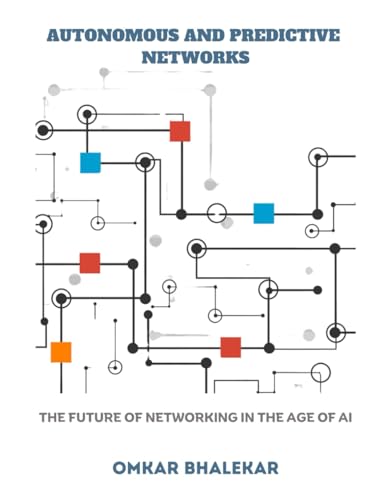 Autonomous and Predictive Networks: The Future of Networking in t...