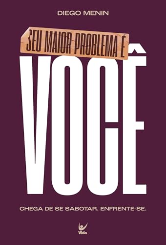 Seu maior problema é você: Chega de se sabotar. Enfrente-se.
