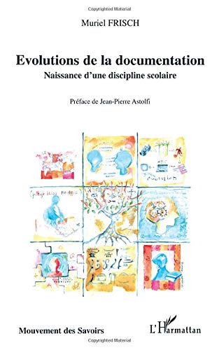 Télécharger Evolutions de la documentation : Naissance d'une discipline scolaire Francais PDF