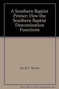 Paperback A Southern Baptist Primer: How the Southern Baptist Denomination Functions Book