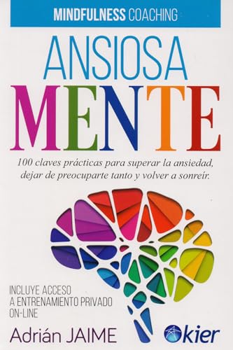 Ansiosamente: 100 claves prácticas para superar la ansiedad, dejar de preocuparte y volver a sonreír (SIN COLECCION)