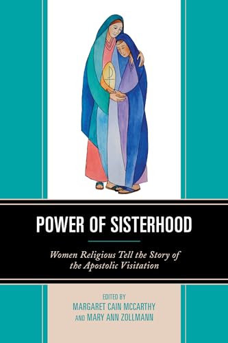 Power of Sisterhood: Women Religious Tell the Story of the Apostolic Visitation Power of Sisterhood: Women Religious Tell the Story of the Apostolic Visitation