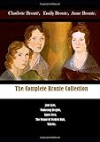 The Complete Bronte Collection: Jane Eyre, Wuthering Heights, Agnes Grey, The Tenant Of Wildfell Hall, Villette.