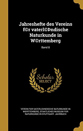 Jahreshefte des Vereins f(c)r vaterl(c)þndische Naturkunde in W(c)rttemberg; Band 8 (German Edition)