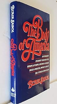 Hardcover The Body of America: An Insider's Journey Through the Bumps and Pumps, Groans and Moans, Pecs and Wrecks.. Book