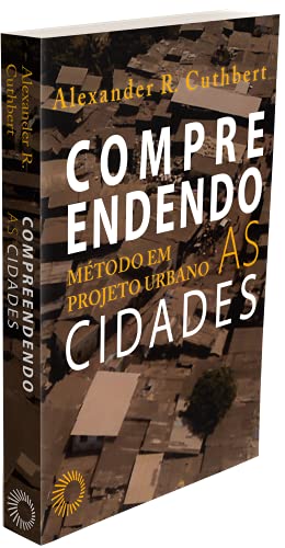 Compreendendo as Cidades: Método em projeto urbano