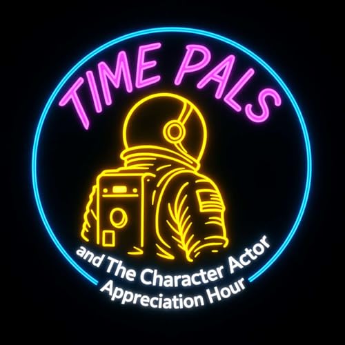 Time Pals and the Character Actor Appreciation Hour