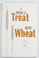 Make a Treat With Wheat: Recipes Using Stone-Ground Whole Wheat Flour, Cracked wheat and whole wheat B0007FC4V6 Book Cover
