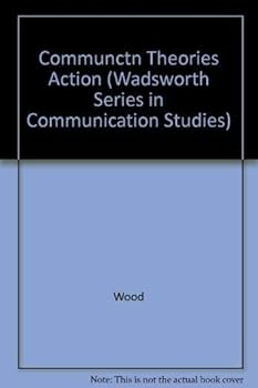 Hardcover Communication Theories in Action: An Introduction Book
