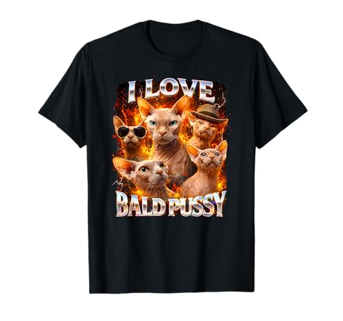 I Love Bald Pussy Adult Humor Dirty Pun Joke T-Shirt