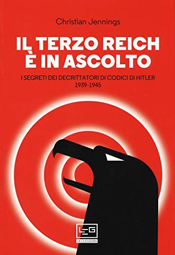 9788861025974 Il Terzo Reich è in ascolto. I segreti dei decrittatori di codici di Hitler (1939-1945)