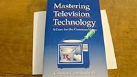 Mastering Television Technology: A Cure for the Common Video 0929549023 Book Cover