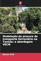 Modelação da procura de transporte ferroviário na Tunísia: a abordagem VECM (Portuguese Edition) 6208773075 Book Cover