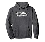 Get Used to Different Hoodie Pullover Hoodie