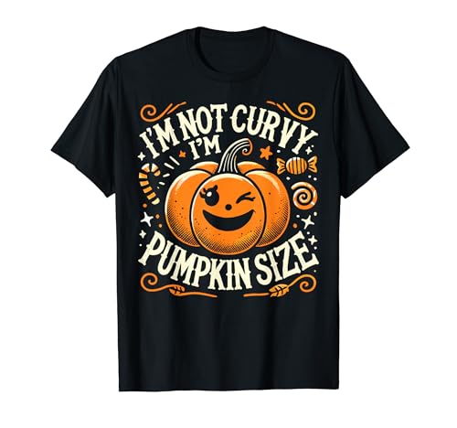 I'm Not Curvy I'm Pumpkin Size Women Halloween Costume Adult Camiseta