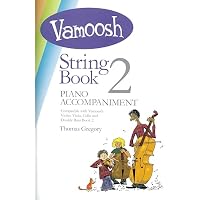 Vamoosh String Book 2 Piano Accompaniment | Sheet Music by Thomas Gregory | Beginner Piano Support for Violin Viola Cello Double Bass Students | Ideal for Lessons Practice Teaching Ensemble Playing