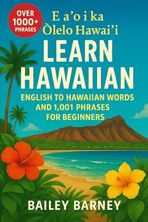 Learn Hawaiian: English to Hawaiian Words and 1,001 Phrases for Beginners