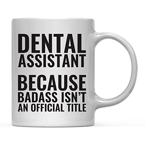 Andaz Press 11oz. Coffee Mug Gag Gift, Dental Assistant Because Badass Isn't an