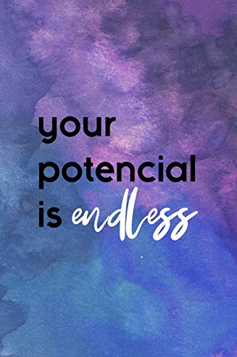 Your Potential Is Endless: All Purpose 6x9