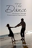 The Dance: Our Journey Through Frontotemporal Degeneration 1495406199 Book Cover