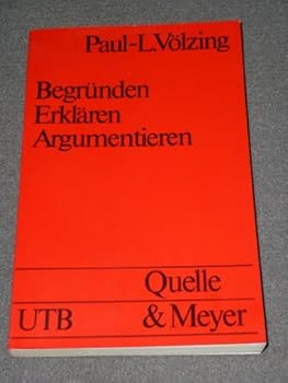Begründen, erklären, argumentieren: Modelle u. Materialien zu e. Theorie d. Metakommunikation (Uni-Taschenbücher ; 886)