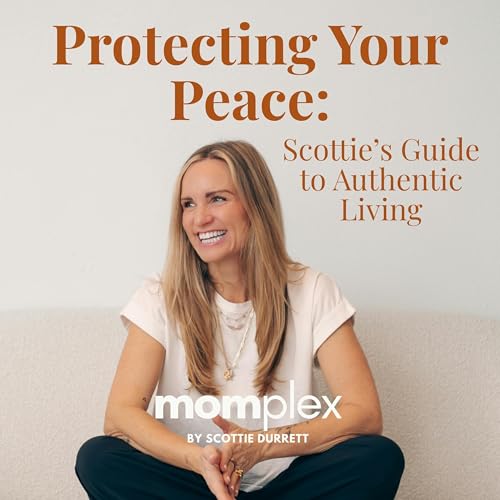 Protecting Your Peace: Scottie&rsquo;s Guide to Authentic Living