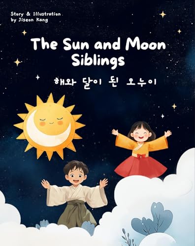 The Sun and the Moon Siblings : Bilingual Korean-English Children's Book (Korean Folktale Storybook Collection)