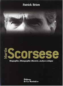 Book's Cover of Martin Scorsese : Biographie, filmographie illustrée, analyse critique