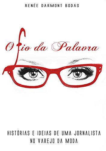 📔📒📕🔉 Télécharger 👏👍 O fio da palavra: Histórias e ideias de uma jornalista no varejo da moda (Portuguese Edition) livre En ligne