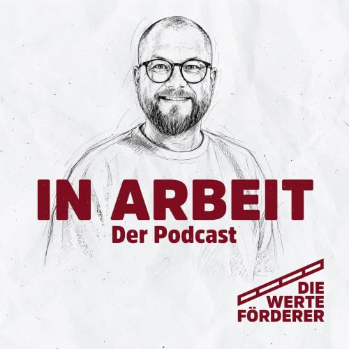 『IN ARBEIT - Ein Podcast der Wertef&ouml;rderer』のカバーアート