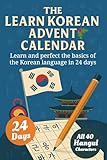 Learn Korean for Adult Beginners Advent Calendar – 24-Day-Challenge to Learn and Perfect the Korean Alphabet Hangul, 90+ Vocabulary Words and More Basic of the Korean Language (Book + App)