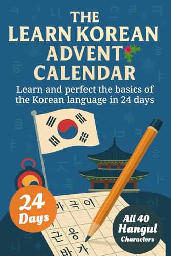 Learn Korean For Adult Beginners Advent Calendar – 24-Day-Challenge To Learn And Perfect The Korean Alphabet Hangul, 90+ Vocabulary Words And More Bas