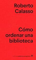 Cómo ordenar una biblioteca: 33 (Nuevos cuadernos Anagrama)