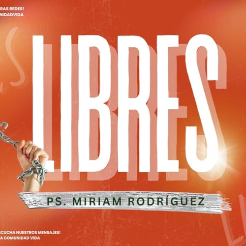 LIBRES | Ps. Miriam Rodriguez | Iglesia Comunidad Vida | Celebración