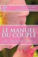 Le Manuel Du Couple: Des Conseils Pratiques Pour L'Harmonie Conjugale 1515323080 Book Cover