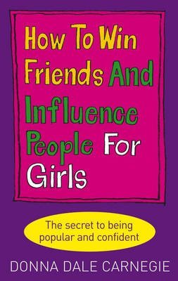 (How to Win Friends and Influence People for Girls) By Donna Dale Carnegie (Author) Paperback on (Jan , 2006) Paperback