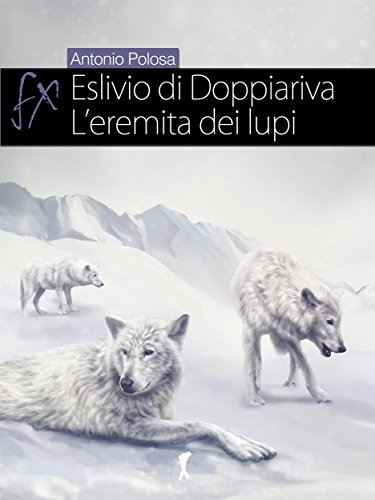 Eslivio di Doppiariva: L'eremita dei lupi (Damster - FX, Fantasy e dintorni) Eslivio di Doppiariva: L'eremita dei lupi (Damster - FX, Fantasy e dintorni)