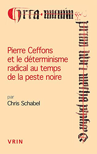 Pierre Ceffons Et Le Determinisme Radical Au Temps De La Peste Noire (Conferences Pierre Abelard)