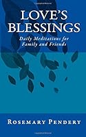 Love's Blessings: Daily Meditations for Family and Friends 1981160477 Book Cover
