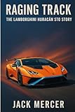  Raging Track: The Lamborghini Huracán STO Story