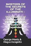  Masters of the Secrets of the Illuminati: The Science of Getting Rich & The Master Key System Expanded
